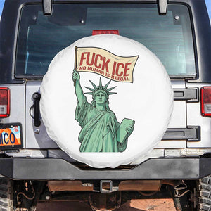 Fck Ice No Human Is Illegal Spare Tire Cover Statue of Liberty Anti ICE Immigration Human Rights Protest TS14 No hole White Print Your Wear