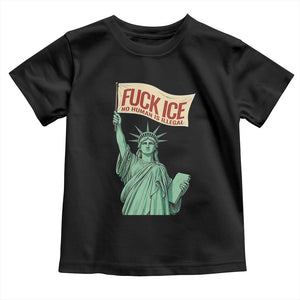 Fck Ice No Human Is Illegal Toddler T Shirt Statue of Liberty Anti ICE Immigration Human Rights Protest TS14 Black Print Your Wear