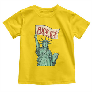Fck Ice No Human Is Illegal Toddler T Shirt Statue of Liberty Anti ICE Immigration Human Rights Protest TS14 Daisy Print Your Wear