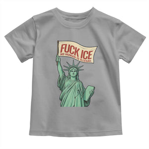 Fck Ice No Human Is Illegal Toddler T Shirt Statue of Liberty Anti ICE Immigration Human Rights Protest TS14 Sport Gray Print Your Wear