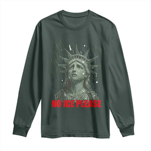 No Ice Please Long Sleeve Shirt Statue of Liberty Crying Anti ICE Deportation Human Rights TS14 Dark Forest Green Print Your Wear