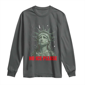 No Ice Please Long Sleeve Shirt Statue of Liberty Crying Anti ICE Deportation Human Rights TS14 Dark Heather Print Your Wear