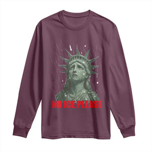 No Ice Please Long Sleeve Shirt Statue of Liberty Crying Anti ICE Deportation Human Rights TS14 Maroon Print Your Wear