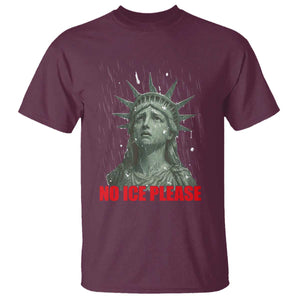 No Ice Please T Shirt Statue of Liberty Crying Anti ICE Deportation Human Rights TS14 Maroon Print Your Wear