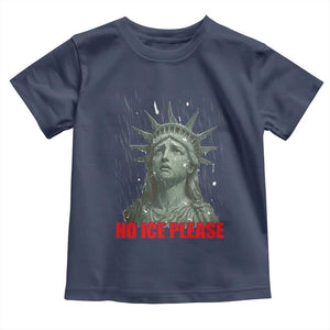 No Ice Please Toddler T Shirt Statue of Liberty Crying Anti ICE Deportation Human Rights TS14 Navy Print Your Wear