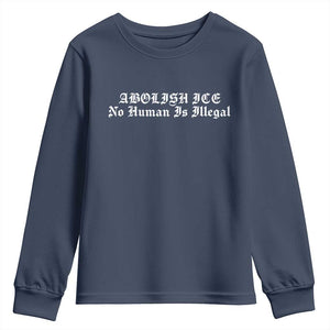 Abolish Ice No Human Is Illegal Youth Sweatshirt Anti ICE Immigration Deportation Human Rights Protest TS14 Navy Print Your Wear