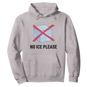 No Ice Please Hoodie Subtle Anti ICE Deportation Human Rights TS14 Ice Gray Print Your Wear