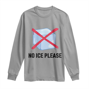 No Ice Please Long Sleeve Shirt Subtle Anti ICE Deportation Human Rights TS14 Sport Gray Print Your Wear