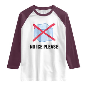 No Ice Please Raglan Shirt Subtle Anti ICE Deportation Human Rights TS14 White Maroon Print Your Wear