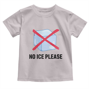 No Ice Please Toddler T Shirt Subtle Anti ICE Deportation Human Rights TS14 Ice Gray Print Your Wear