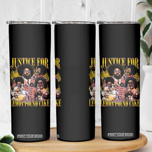 Justice For Lemon Pound Cake Bootleg Graphic Skinny Tumbler Retro Rap Free Speech TS14 Print Your Wear