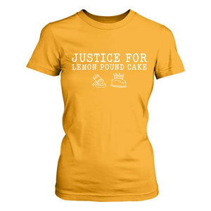 Justice For Lemon Pound Cake T Shirt For Women Funny Dessert Meme TS14 Gold Print Your Wear