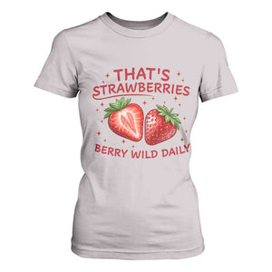 That’s Strawberries T Shirt For Women Summer Fruit Festival TS14 Ice Gray Print Your Wear
