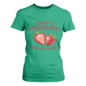 That’s Strawberries T Shirt For Women Summer Fruit Festival TS14 Irish Green Print Your Wear