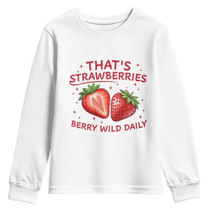 That’s Strawberries Youth Sweatshirt Summer Fruit Festival TS14 White Print Your Wear