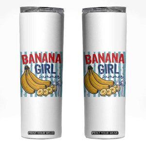 Banana Girl Summer Skinny Tumbler Summer Fruit Beach Vacation TS14 White Print Your Wear