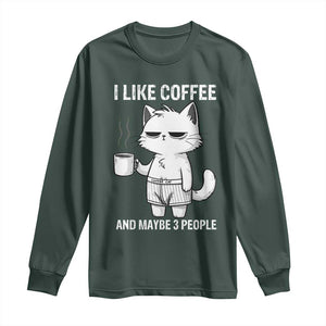 I Like Coffee And Maybe Three People Long Sleeve Shirt Funny Cat Coffee Lover TS14 Dark Forest Green Print Your Wear
