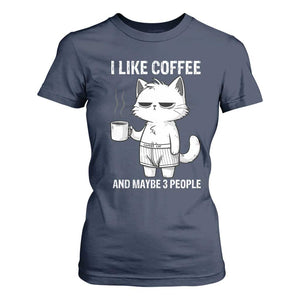 I Like Coffee And Maybe Three People T Shirt For Women Funny Cat Coffee Lover TS14 Navy Print Your Wear