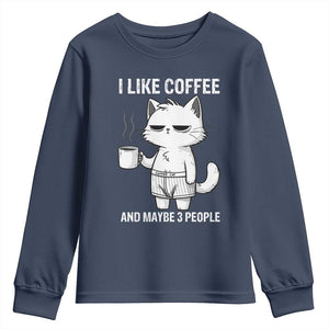 I Like Coffee And Maybe Three People Youth Sweatshirt Funny Cat Coffee Lover TS14 Navy Print Your Wear