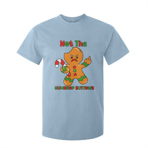 Not The Gumdrop Buttows T Shirt For Kid Funny Christmas Gingerbread Man Meme TS14 Light Blue Print Your Wear