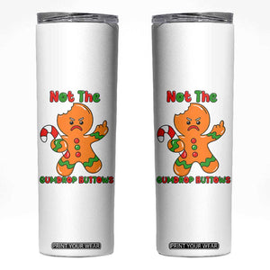 Not The Gumdrop Buttows Skinny Tumbler Funny Christmas Gingerbread Man Meme TS14 White Print Your Wear