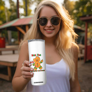 Not The Gumdrop Buttows Skinny Tumbler Funny Christmas Gingerbread Man Meme TS14 Print Your Wear