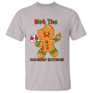 Not The Gumdrop Buttows T Shirt Funny Christmas Gingerbread Man Meme TS14 Ice Gray Print Your Wear