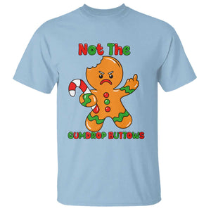 Not The Gumdrop Buttows T Shirt Funny Christmas Gingerbread Man Meme TS14 Light Blue Print Your Wear