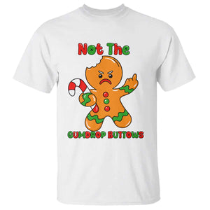 Not The Gumdrop Buttows T Shirt Funny Christmas Gingerbread Man Meme TS14 White Print Your Wear