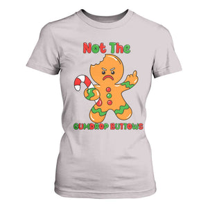 Not The Gumdrop Buttows T Shirt For Women Funny Christmas Gingerbread Man Meme TS14 Ice Gray Print Your Wear