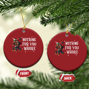 Funny Bigfoot Santa Xmas Christmas Ornament Nothing For You Whore Merry Squatchmas TS14 Circle Red Print Your Wear