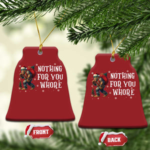 Funny Bigfoot Santa Xmas Christmas Ornament Nothing For You Whore Merry Squatchmas TS14 Bell Flake Red Print Your Wear