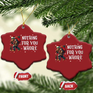 Funny Bigfoot Santa Xmas Christmas Ornament Nothing For You Whore Merry Squatchmas TS14 Snow Flake Red Print Your Wear