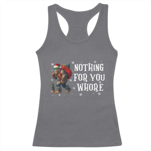Funny Bigfoot Santa Christmas Racerback Tank Top Nothing For You Whore Merry Squatchmas TS14 Charcoal Print Your Wear