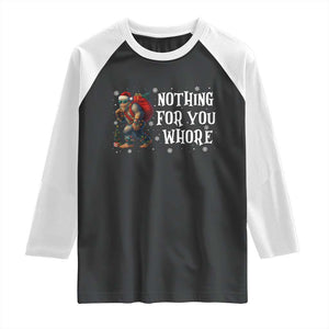 Funny Bigfoot Santa Christmas Raglan Shirt Nothing For You Whore Merry Squatchmas TS14 Black White Print Your Wear