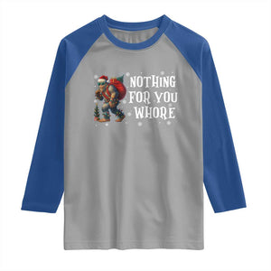 Funny Bigfoot Santa Christmas Raglan Shirt Nothing For You Whore Merry Squatchmas TS14 Sport Gray Royal Print Your Wear