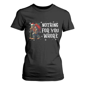 Funny Bigfoot Santa Christmas T Shirt For Women Nothing For You Whore Merry Squatchmas TS14 Black Print Your Wear