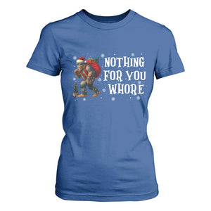 Funny Bigfoot Santa Christmas T Shirt For Women Nothing For You Whore Merry Squatchmas TS14 Royal Blue Print Your Wear