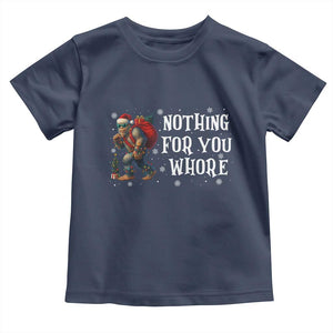 Funny Bigfoot Santa Christmas Toddler T Shirt Nothing For You Whore Merry Squatchmas TS14 Navy Print Your Wear