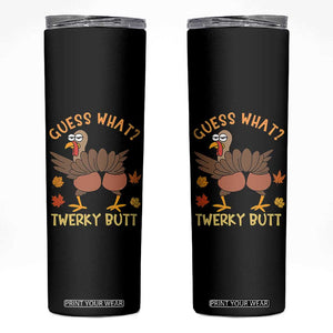 Funny Turkey Thanksgiving Skinny Tumbler Guess What Twerky Butt TS14 Black Print Your Wear