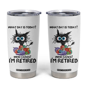 Funny Retired Cat Crochet Tumbler Cup What Day Is Today Who Cares I Am Retired TS14 White Print Your Wear