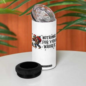 Funny Bigfoot Christmas 4 in 1 Can Cooler Tumbler Nothing For You Whore Sasquatch TS14 Print Your Wear