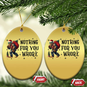 Funny Bigfoot Xmas Christmas Ornament Nothing For You Whore Sasquatch TS14 Oval Gold Print Your Wear
