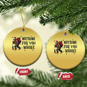 Funny Bigfoot Xmas Christmas Ornament Nothing For You Whore Sasquatch TS14 Circle Gold Print Your Wear