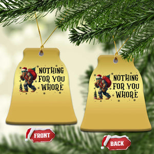 Funny Bigfoot Xmas Christmas Ornament Nothing For You Whore Sasquatch TS14 Bell Flake Gold Print Your Wear