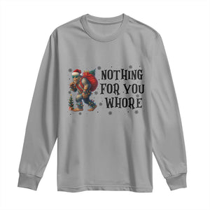 Funny Bigfoot Christmas Long Sleeve Shirt Nothing For You Whore Sasquatch TS14 Sport Gray Print Your Wear
