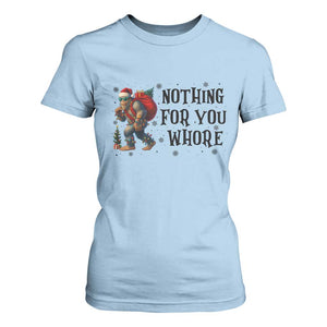 Funny Bigfoot Christmas T Shirt For Women Nothing For You Whore Sasquatch TS14 Light Blue Print Your Wear