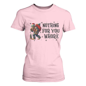 Funny Bigfoot Christmas T Shirt For Women Nothing For You Whore Sasquatch TS14 Light Pink Print Your Wear