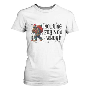 Funny Bigfoot Christmas T Shirt For Women Nothing For You Whore Sasquatch TS14 White Print Your Wear