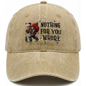 Funny Bigfoot Christmas Washed Cotton Baseball Cap Nothing For You Whore Sasquatch TS14 Washed Cap Universal Fit Khaki Print Your Wear